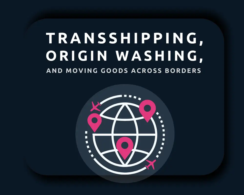 Transshipping, and Origin Washing